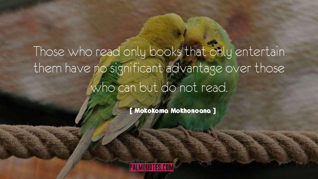Aliteracy quotes by Mokokoma Mokhonoana