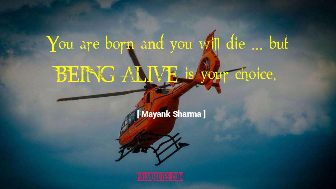 Alive And In Your Right Senses quotes by Mayank Sharma