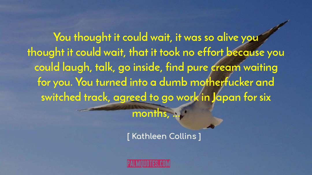 Alive And In Your Right Senses quotes by Kathleen Collins