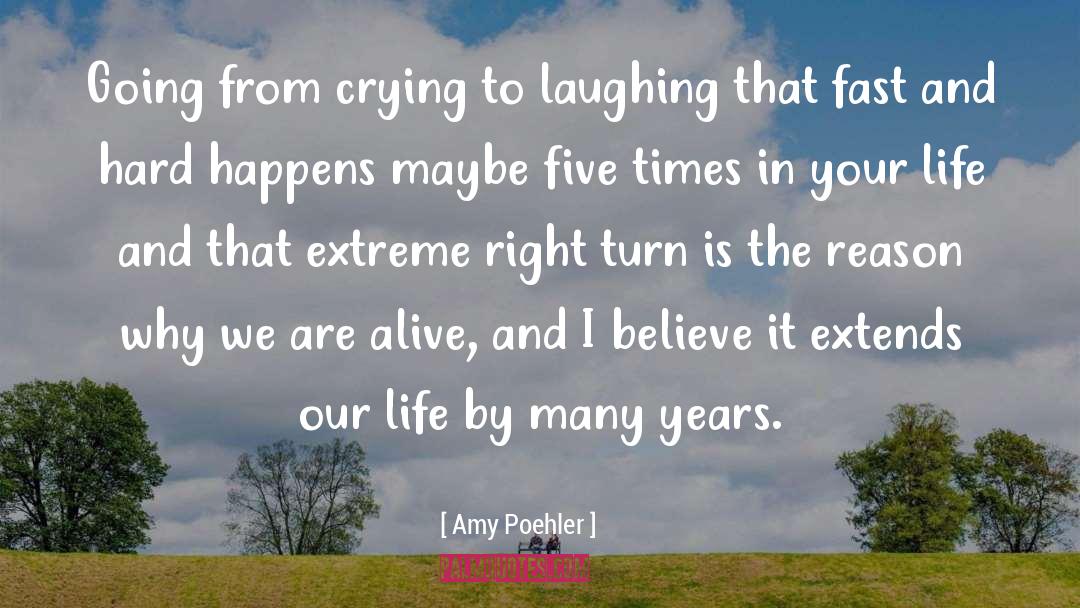 Alive And In Your Right Senses quotes by Amy Poehler