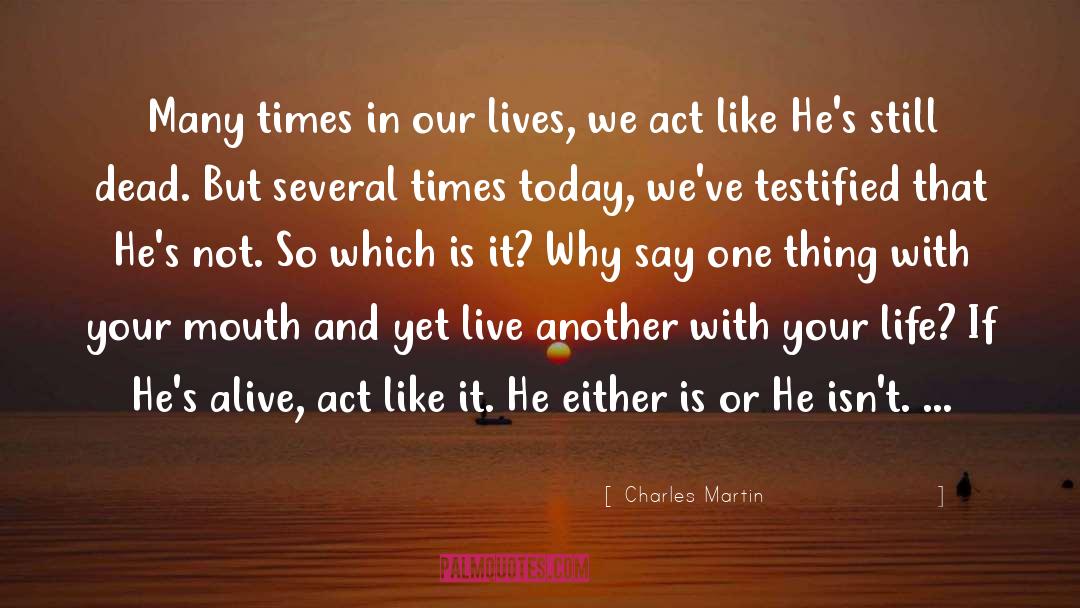 Alive quotes by Charles Martin