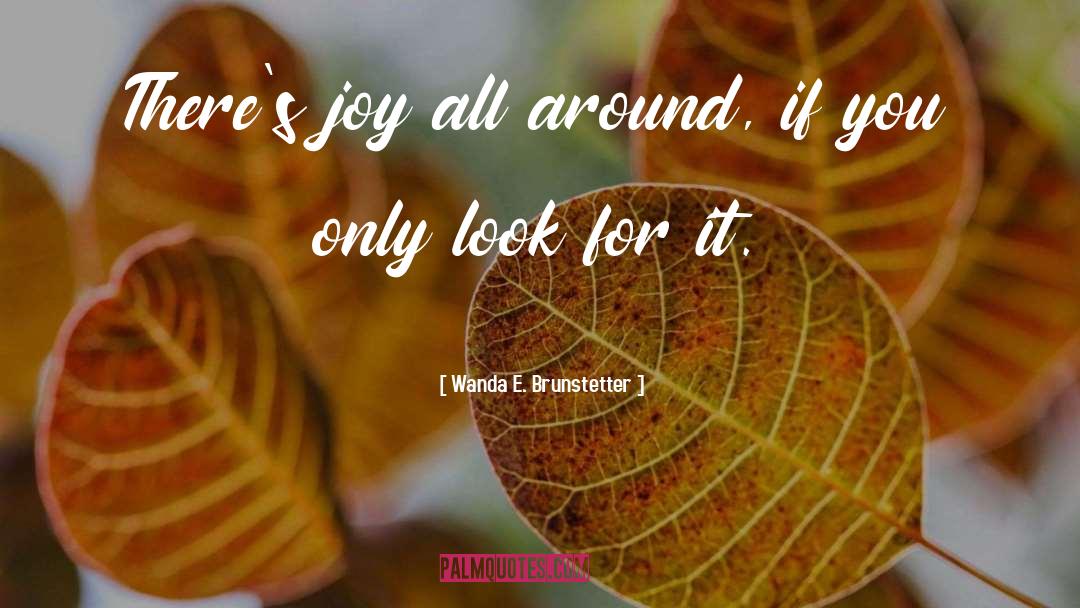 All Around quotes by Wanda E. Brunstetter