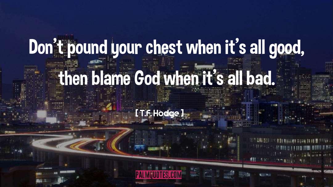 All Bad quotes by T.F. Hodge