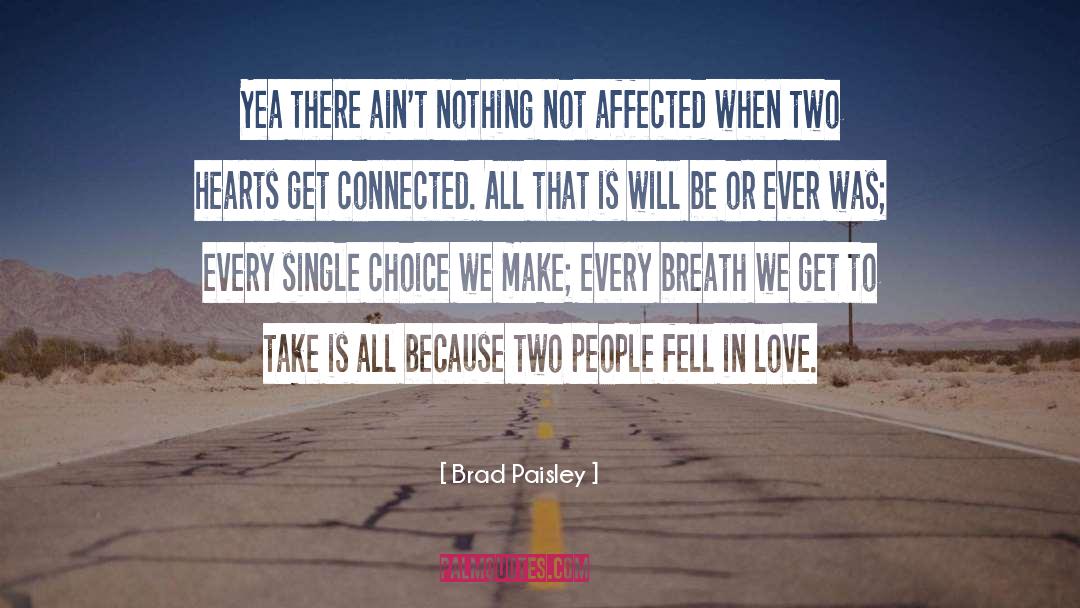 All Because Two People Fell In Love quotes by Brad Paisley