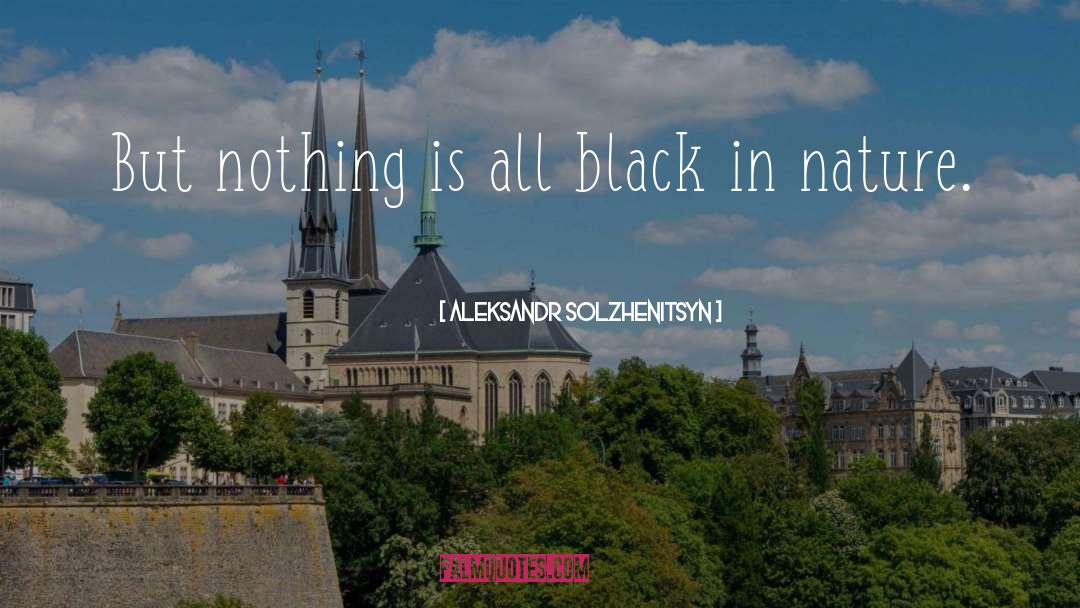 All Black quotes by Aleksandr Solzhenitsyn