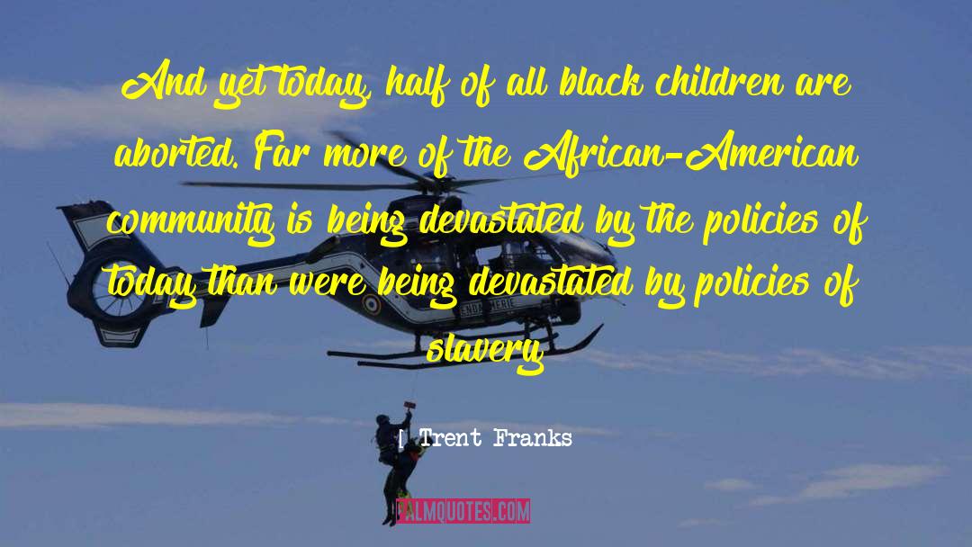 All Black quotes by Trent Franks