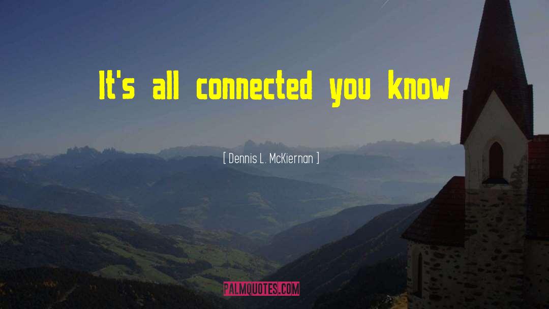 All Connected quotes by Dennis L. McKiernan