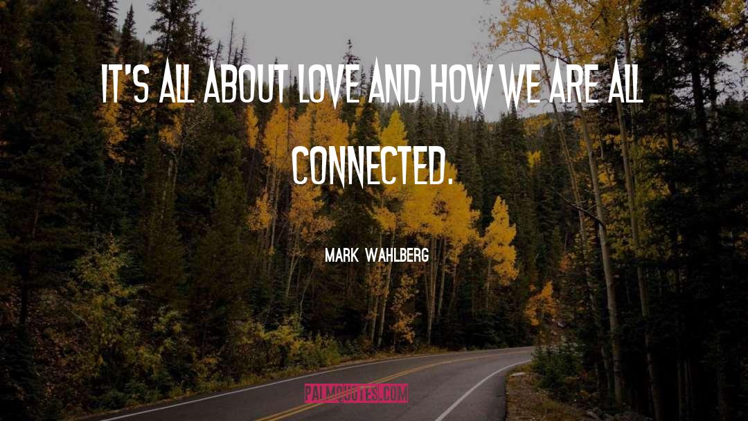 All Connected quotes by Mark Wahlberg