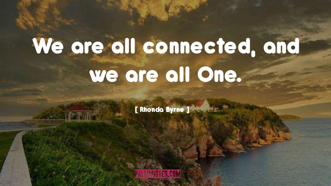 All Connected quotes by Rhonda Byrne