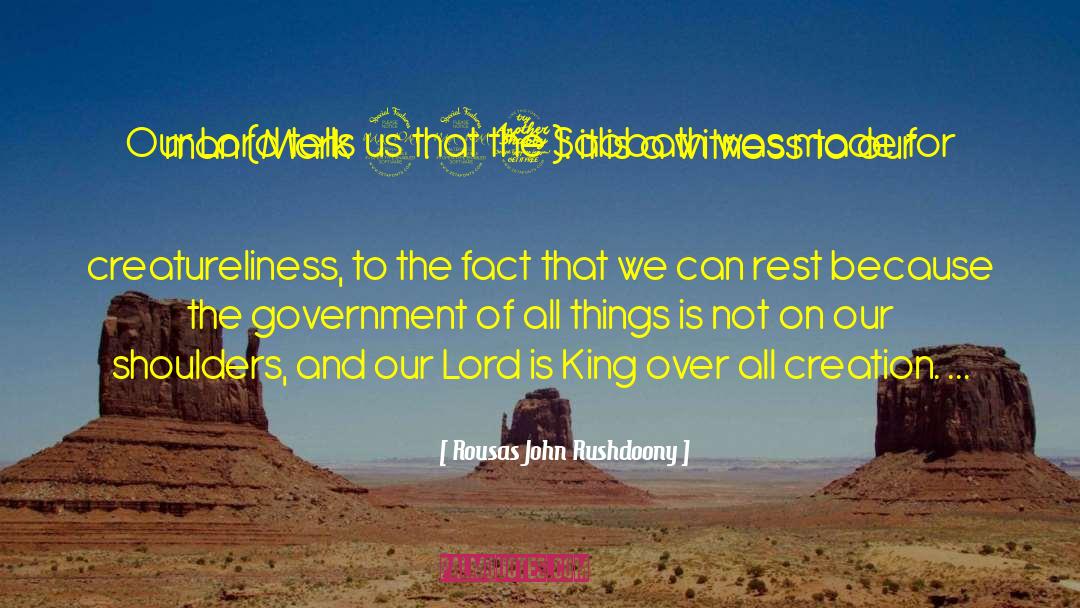 All Creation quotes by Rousas John Rushdoony