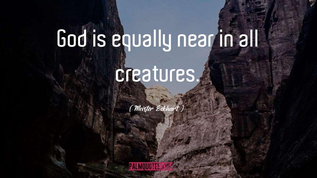 All Creatures quotes by Meister Eckhart