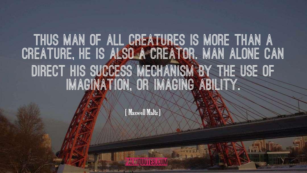 All Creatures quotes by Maxwell Maltz