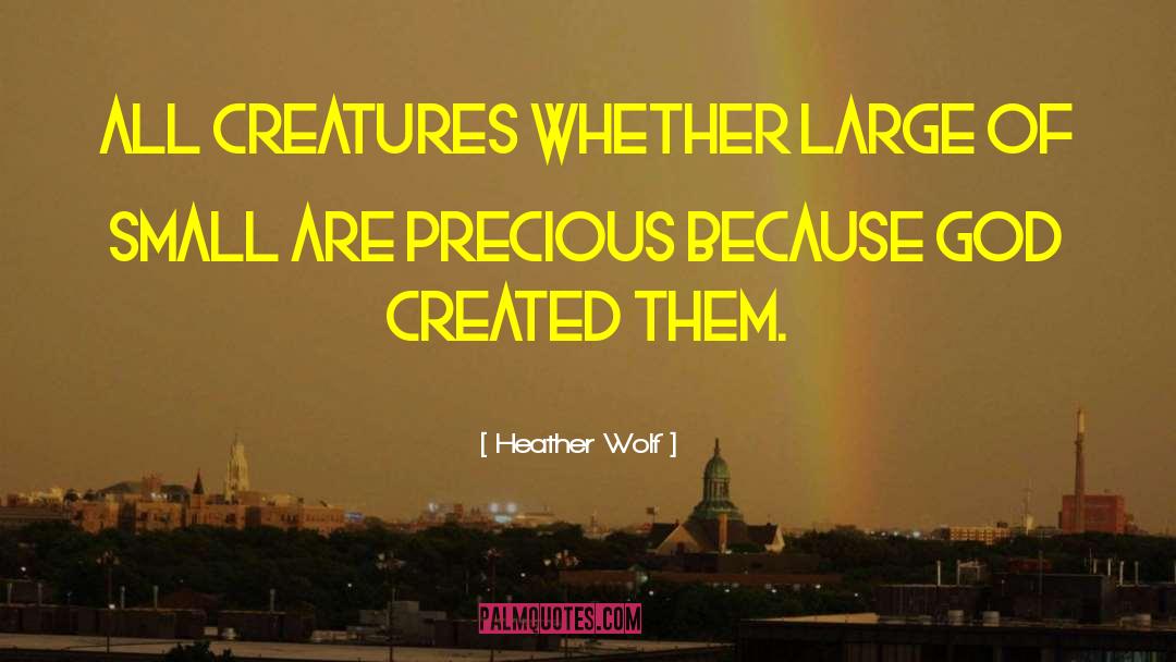 All Creatures quotes by Heather Wolf