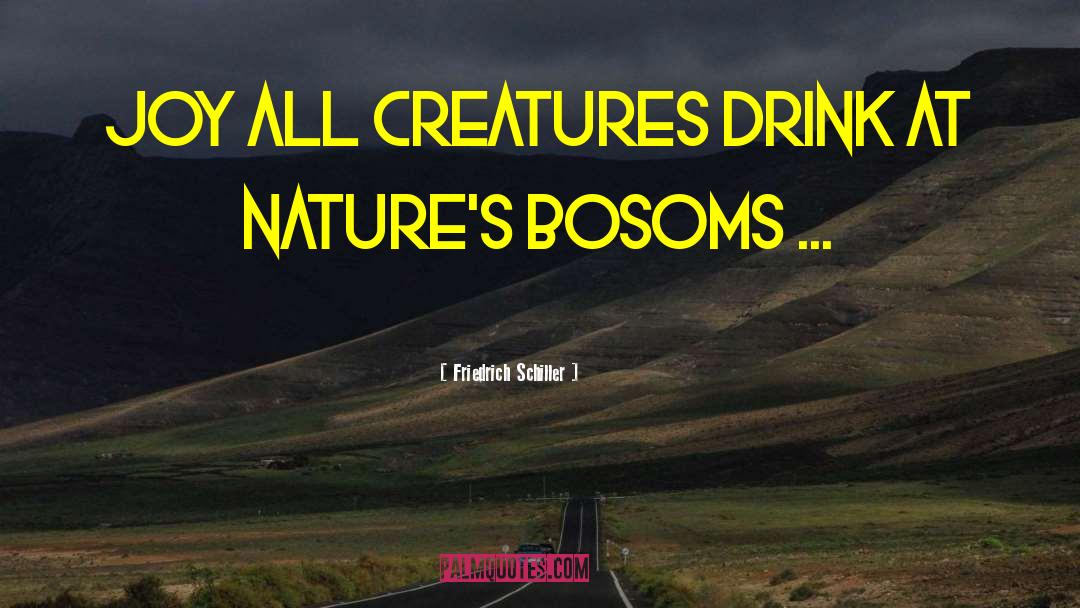 All Creatures quotes by Friedrich Schiller