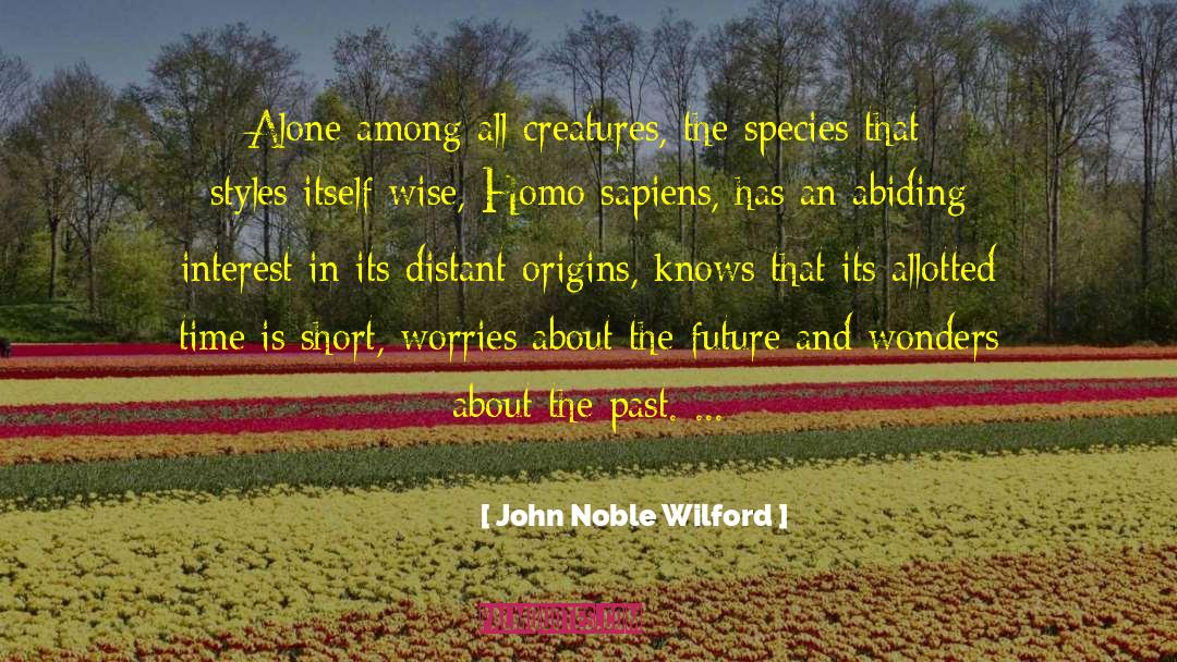 All Creatures quotes by John Noble Wilford