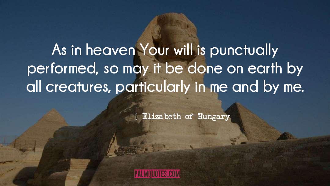 All Creatures quotes by Elizabeth Of Hungary