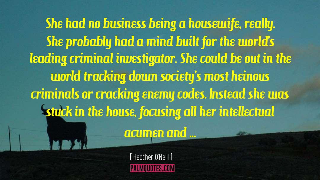 All Criminal Mind quotes by Heather O'Neill