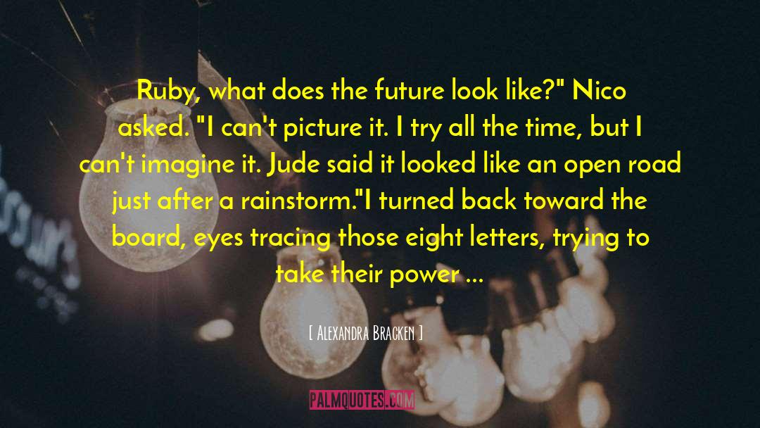 All Eyes On You Picture quotes by Alexandra Bracken