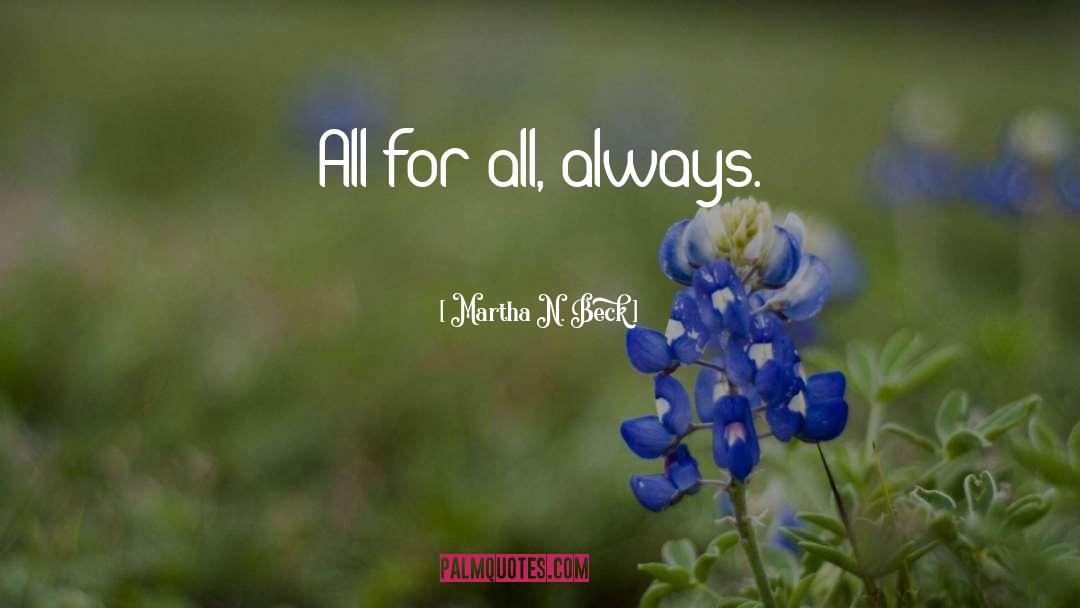 All For All quotes by Martha N. Beck