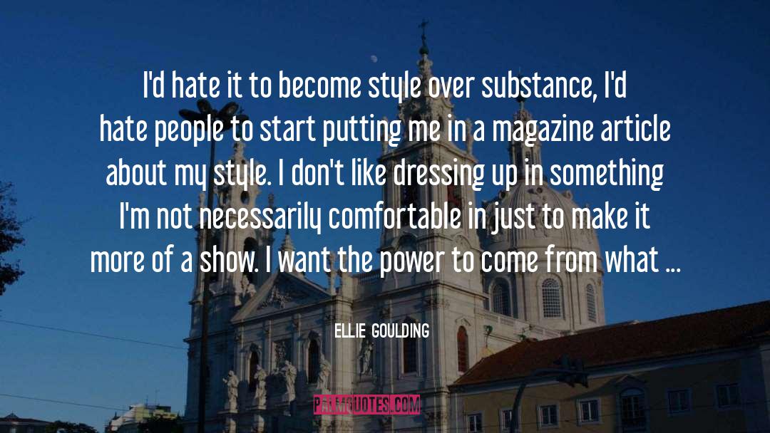 All Forms Of Hate Show Up quotes by Ellie Goulding