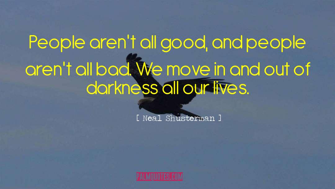 All Good quotes by Neal Shusterman