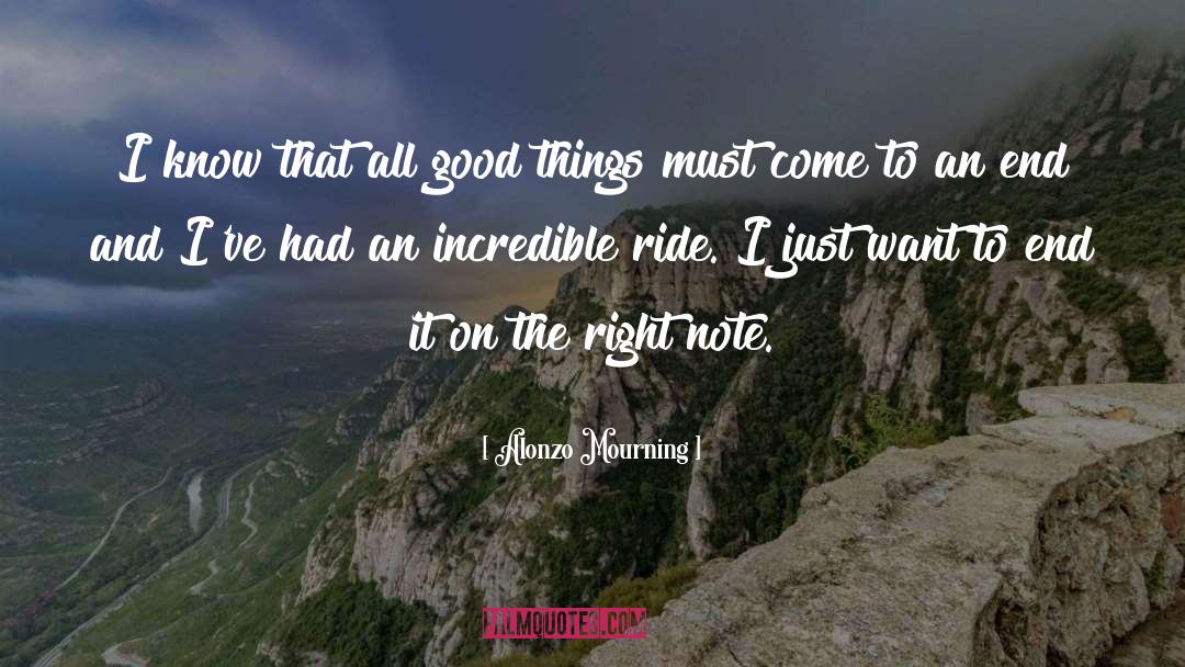 All Good Things Must Come To An End quotes by Alonzo Mourning