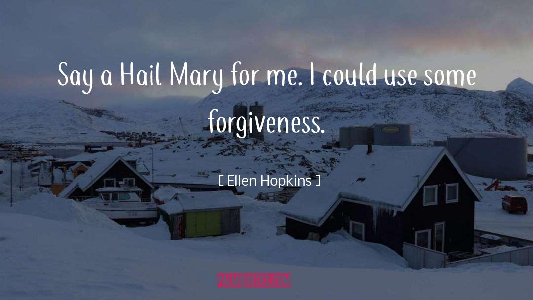 All Hail quotes by Ellen Hopkins