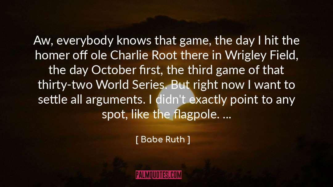 All I Wanted quotes by Babe Ruth