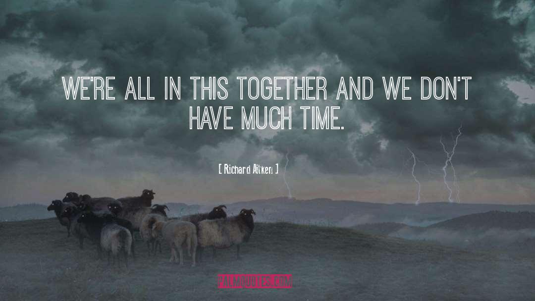 All In This Together quotes by Richard Aitken