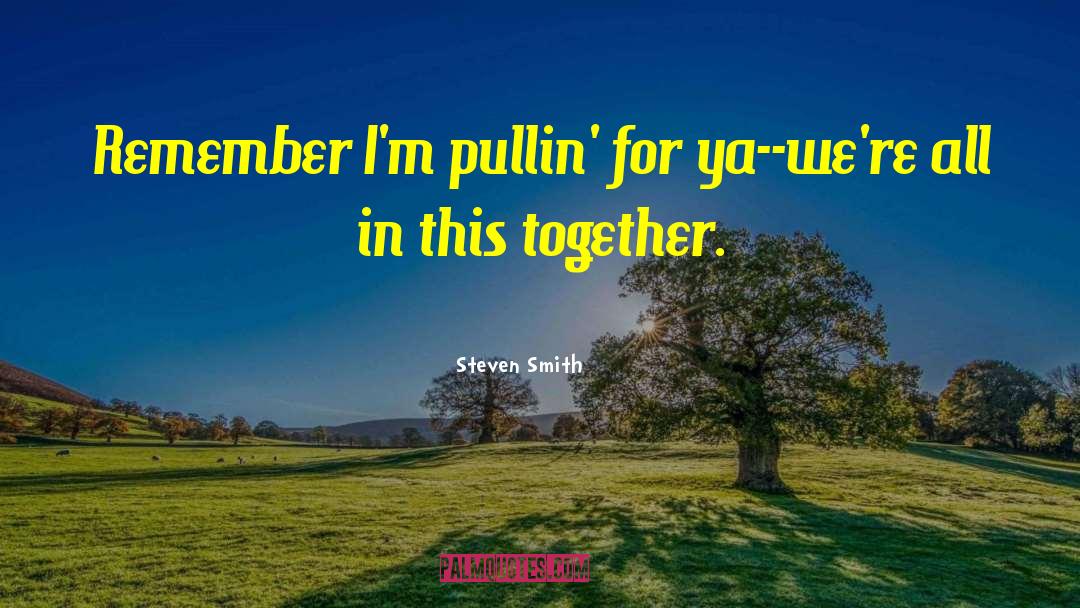 All In This Together quotes by Steven Smith