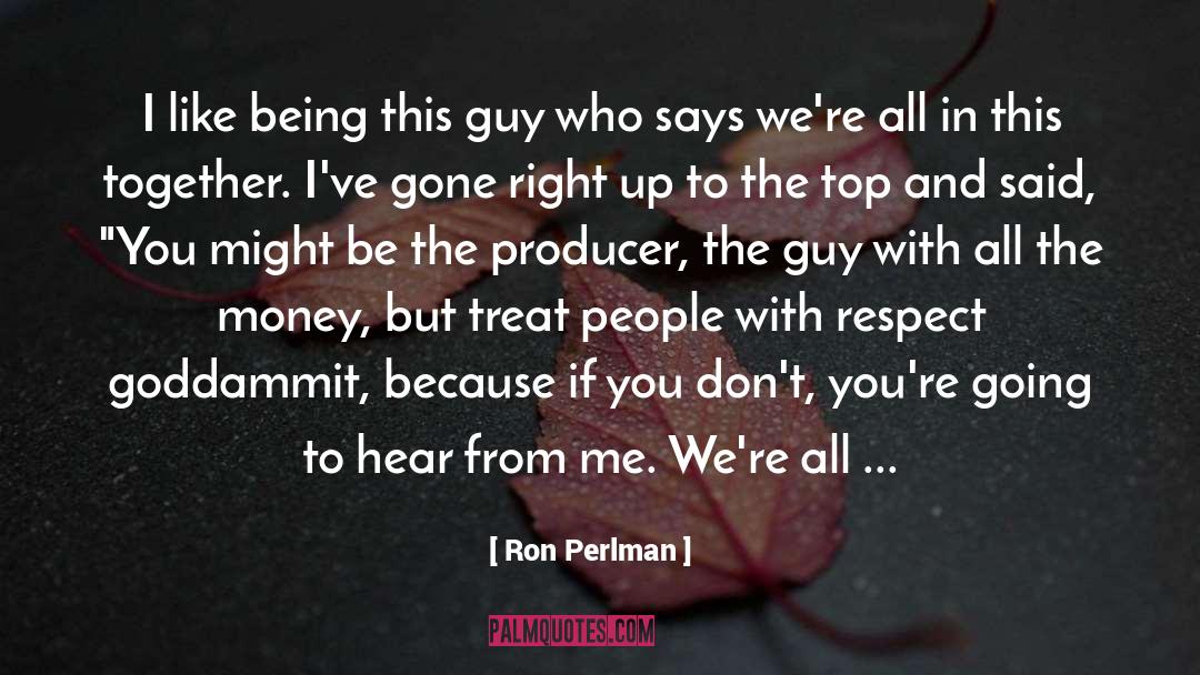 All In This Together quotes by Ron Perlman