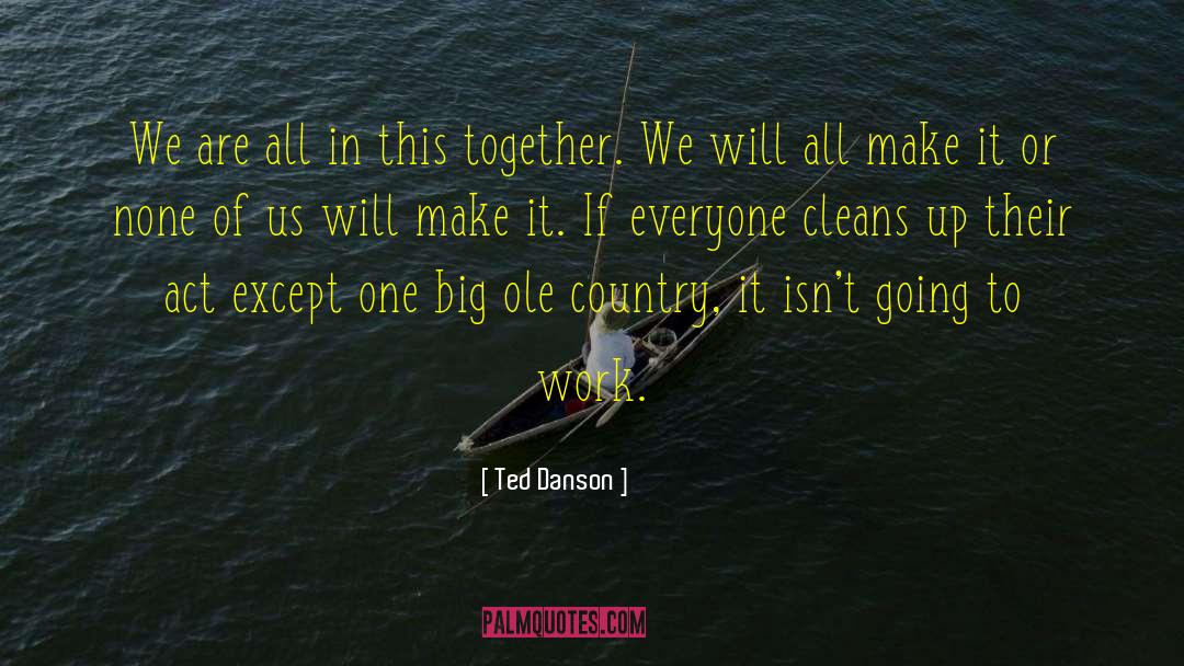 All In This Together quotes by Ted Danson