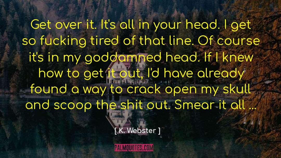 All In Your Head quotes by K. Webster