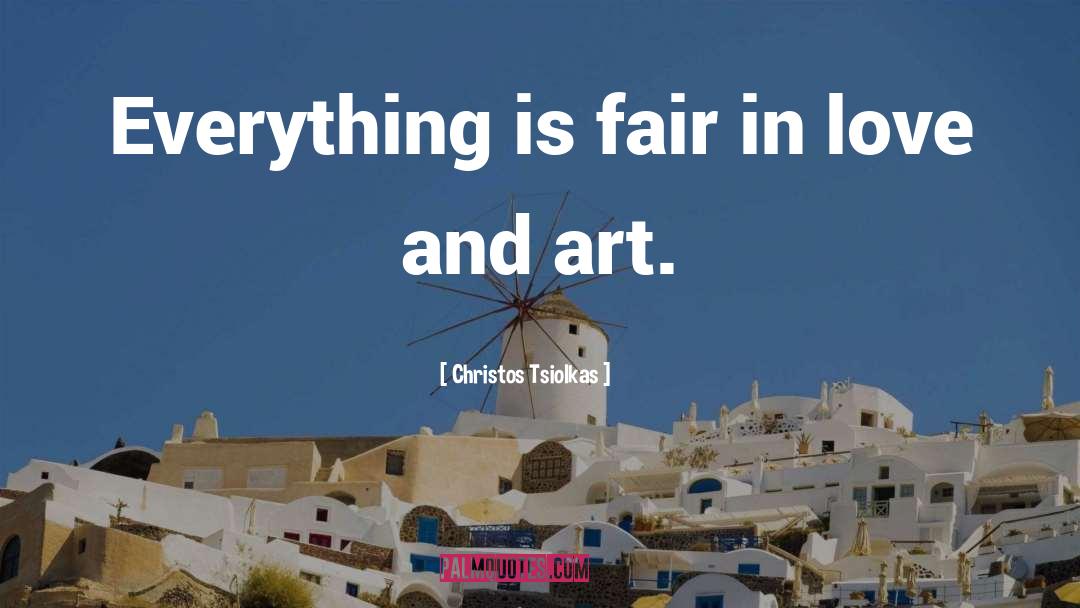 All Is Fair In Love And War quotes by Christos Tsiolkas
