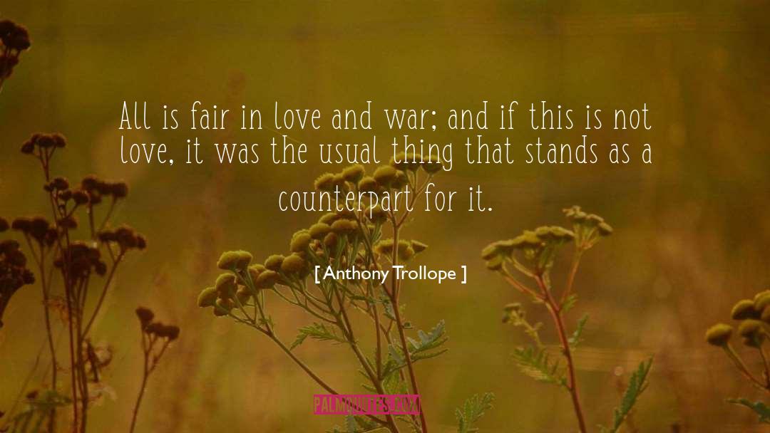 All Is Fair In Love And War quotes by Anthony Trollope