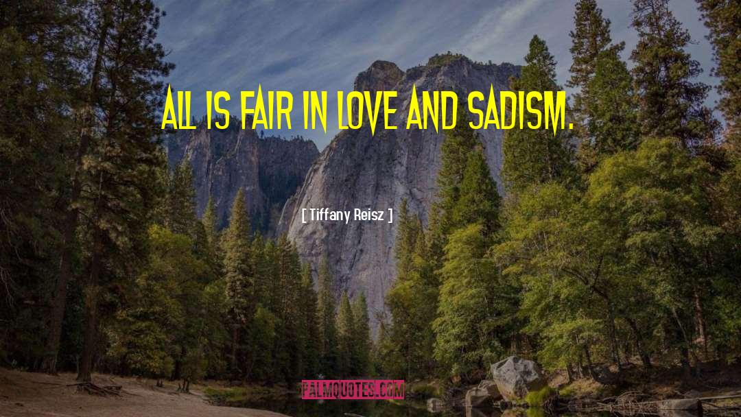 All Is Fair In Love And War quotes by Tiffany Reisz