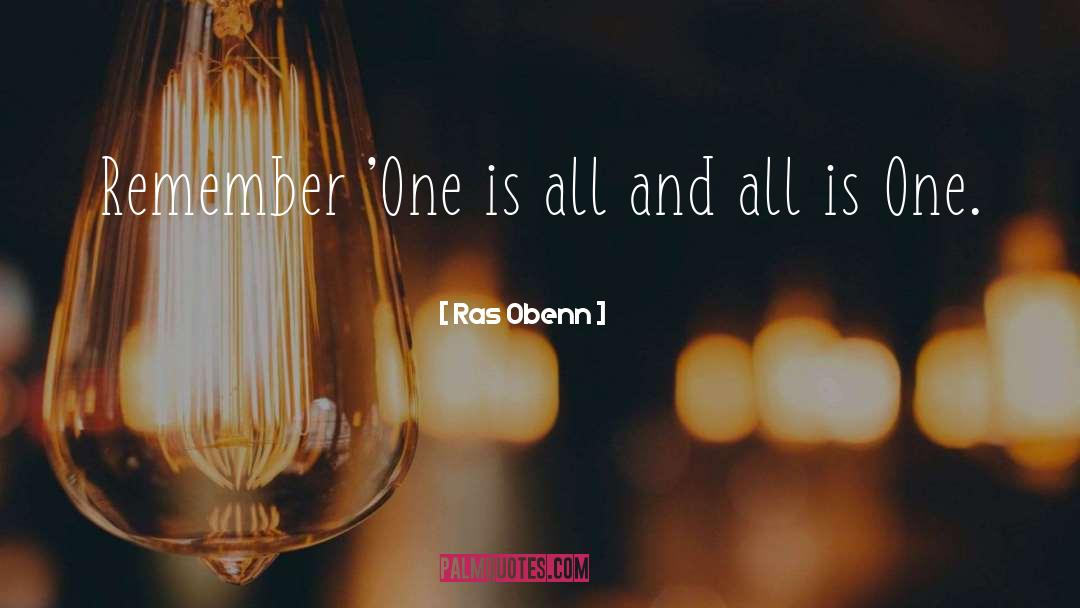 All Is One quotes by Ras Obenn