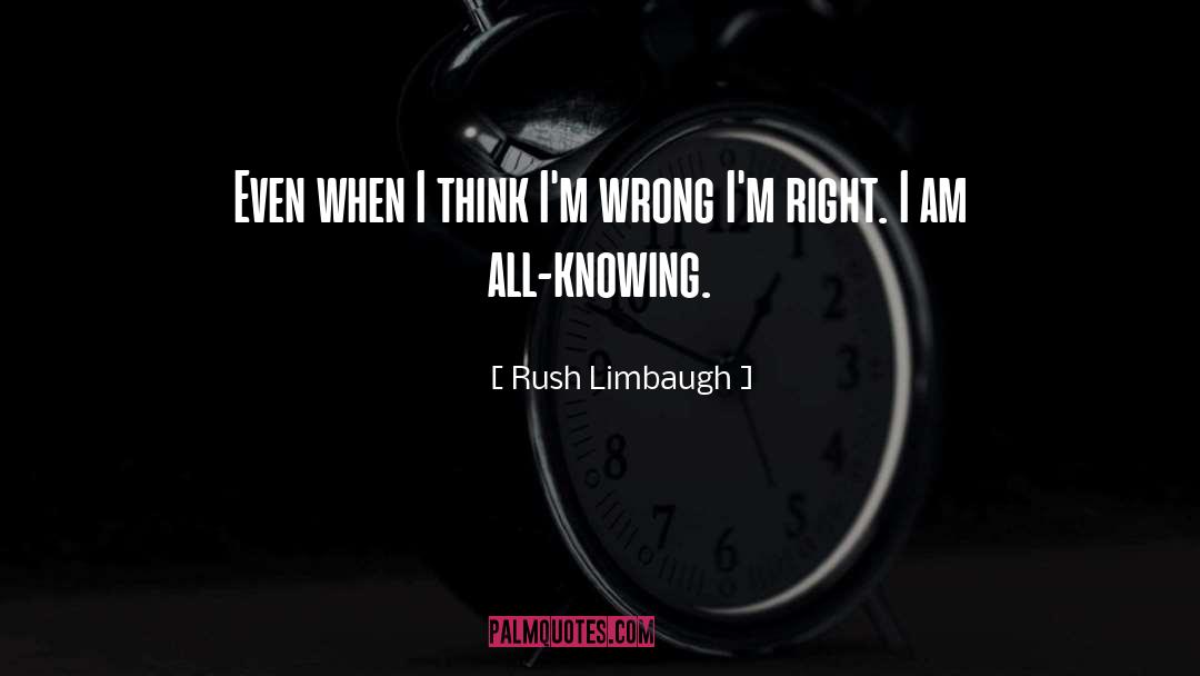 All Knowing quotes by Rush Limbaugh