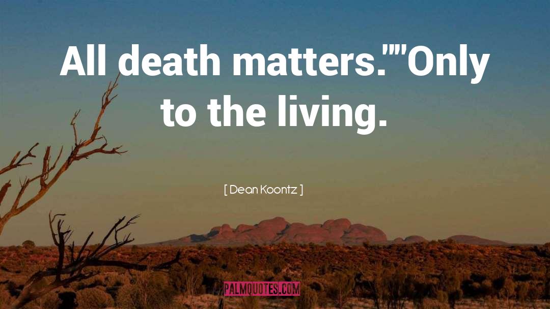All Living Beings quotes by Dean Koontz