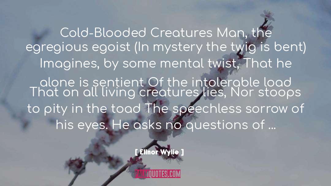 All Living Creatures quotes by Elinor Wylie