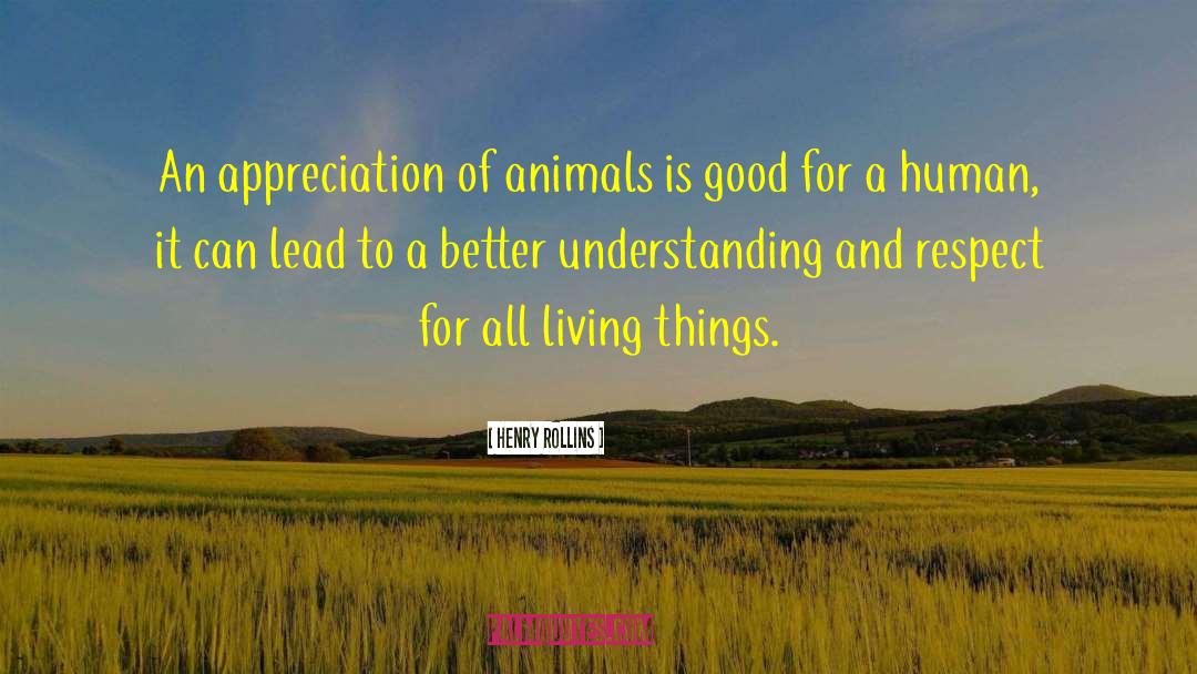 All Living Things quotes by Henry Rollins