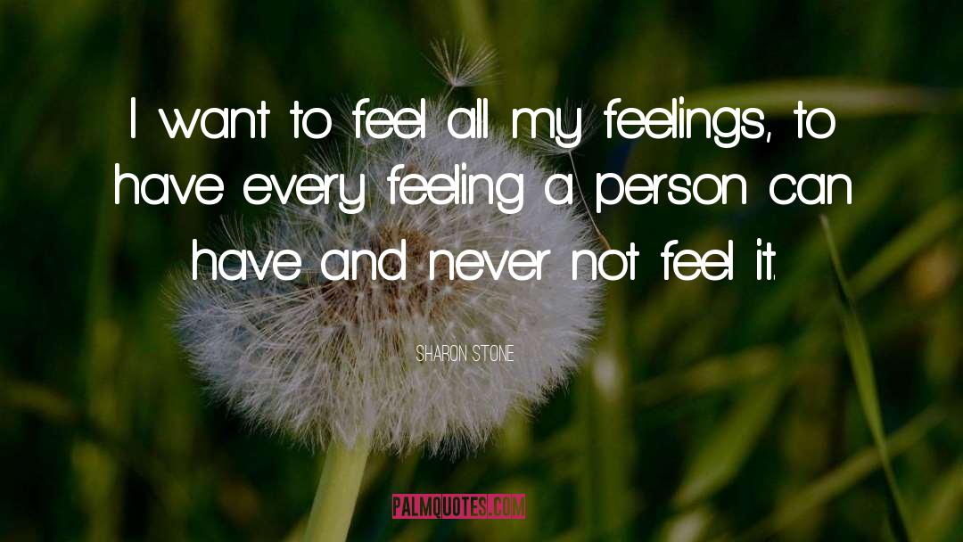 All My Feelings quotes by Sharon Stone