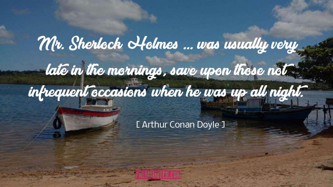 All Night quotes by Arthur Conan Doyle