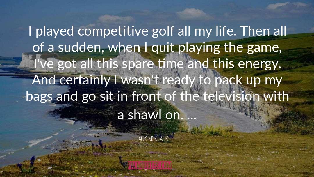 All Of A Sudden quotes by Jack Nicklaus