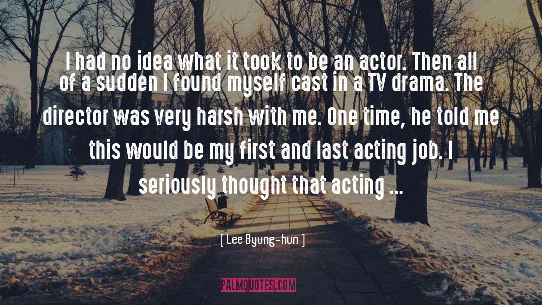 All Of A Sudden quotes by Lee Byung-hun