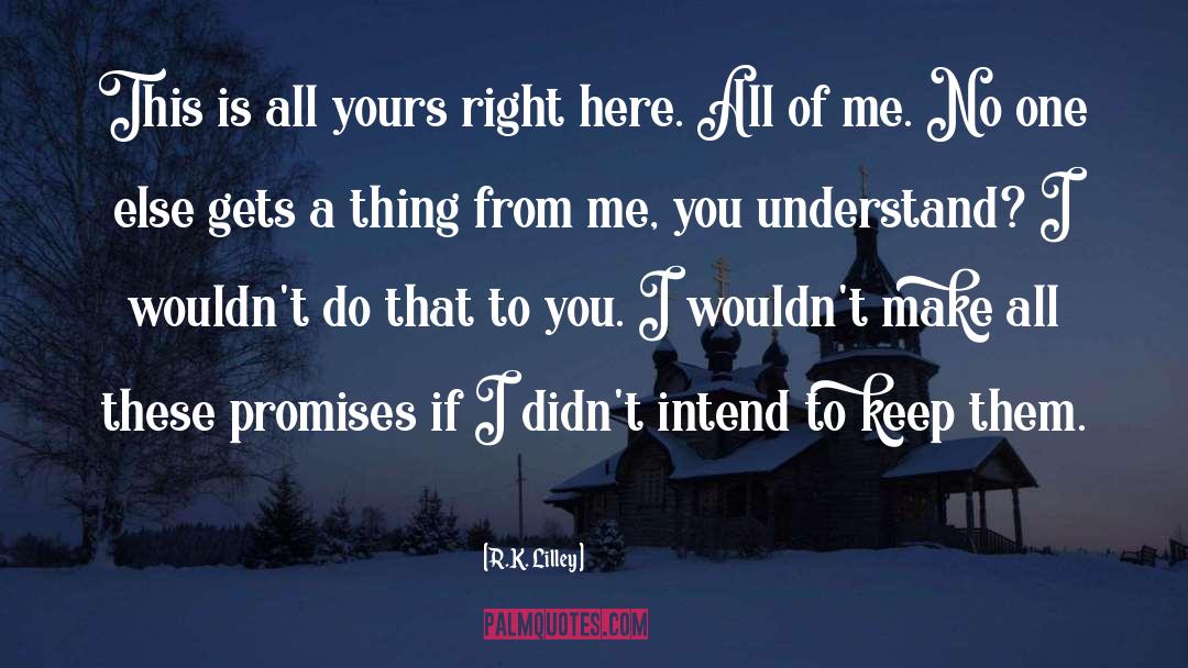 All Of Me quotes by R.K. Lilley