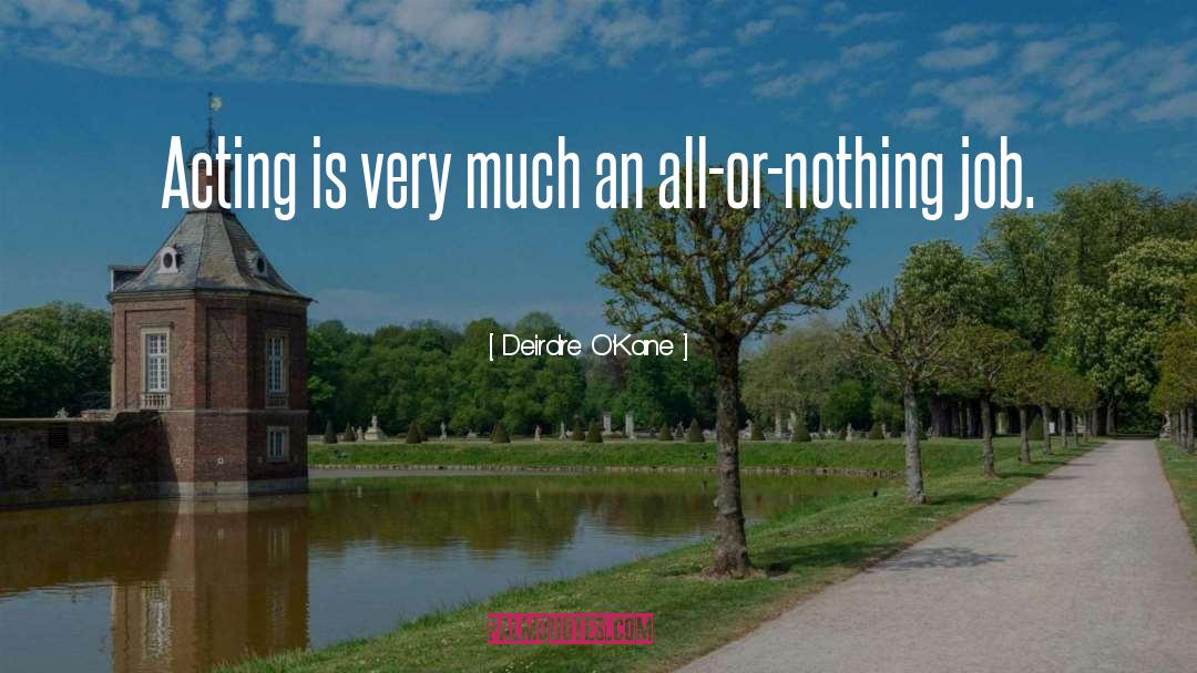 All Or Nothing quotes by Deirdre O'Kane