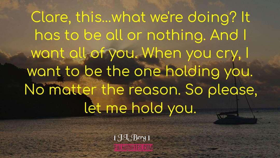 All Or Nothing quotes by J.L. Berg