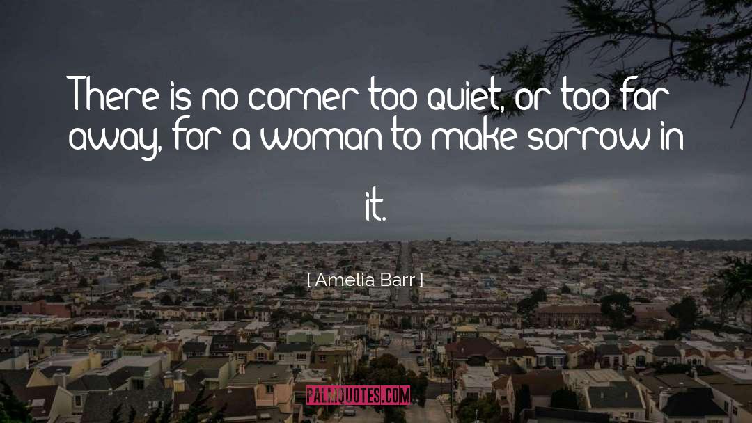 All Quiet quotes by Amelia Barr