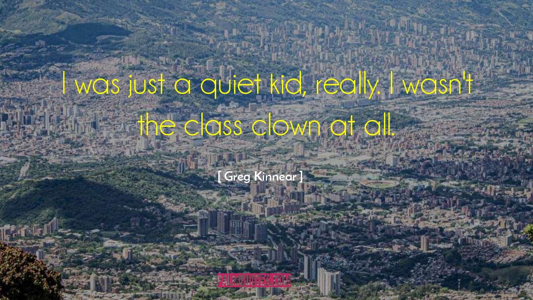 All Quiet quotes by Greg Kinnear